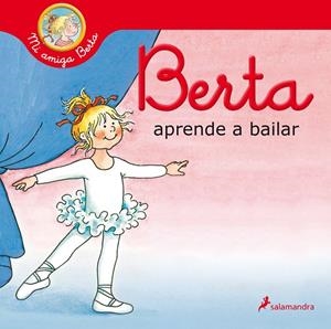 BERTA APRENDE A BAILAR (MI AMIGA BERTA) | 9788418174551 | SCHNEIDER, LIANE | Llibreria La Gralla | Llibreria online de Granollers