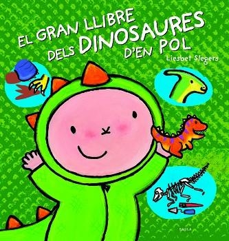 GRAN LLIBRE DELS DINOSAURES D'EN POL, EL | 9788447944866 | SLEGERS, LIESBET | Llibreria La Gralla | Librería online de Granollers
