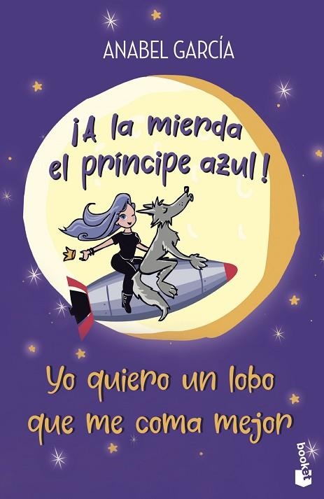 ¡A LA MIERDA EL PRÍNCIPE AZUL! YO QUIERO UN LOBO QUE ME COMA MEJOR | 9788408239208 | GARCÍA, ANABEL | Llibreria La Gralla | Llibreria online de Granollers