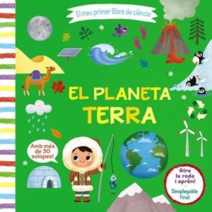 EL MEU PRIMER LLIBRE DE CIÈNCIA. EL PLANETA TERRA | 9788413490021 | VARIOS AUTORES | Llibreria La Gralla | Librería online de Granollers