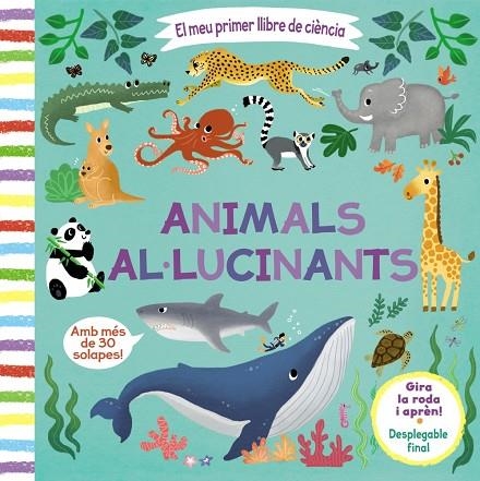 EL MEU PRIMER LLIBRE DE CIÈNCIA. ANIMALS AL·LUCINANTS | 9788413490038 | VARIOS AUTORES | Llibreria La Gralla | Librería online de Granollers