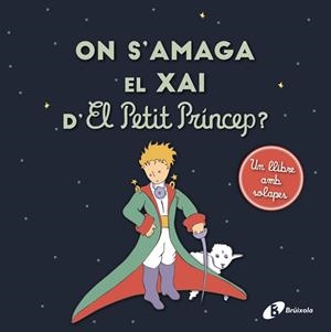 ON S'AMAGA EL XAI D'EL PETIT PRÍNCEP? | 9788413490410 | DE SAINT-EXUPÉRY, ANTOINE | Llibreria La Gralla | Librería online de Granollers