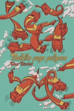 MALDITO PEGO PULGOSO | 9788412236552 | SÁNCHEZ, CÉSAR | Llibreria La Gralla | Librería online de Granollers
