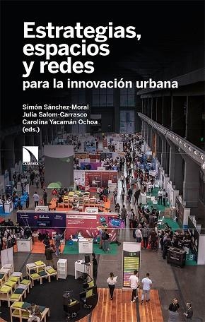 ESTRATEGIAS, ESPACIOS Y REDES PARA LA INNOVACIÓN URBANA | 9788413521886 | SÁNCHEZ-MORAL, SIMÓN/SALOM-CARRASCO, JULIA/YACAMÁN OCHOA, CAROLINA | Llibreria La Gralla | Librería online de Granollers