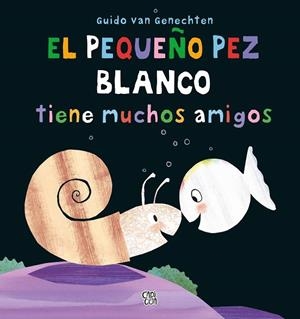 PEQUEÑO PEZ BLANCO TIENE MUCHOS AMIGOS, EL | 9788412214895 | VAN GENECHTEN, GUIDO | Llibreria La Gralla | Librería online de Granollers