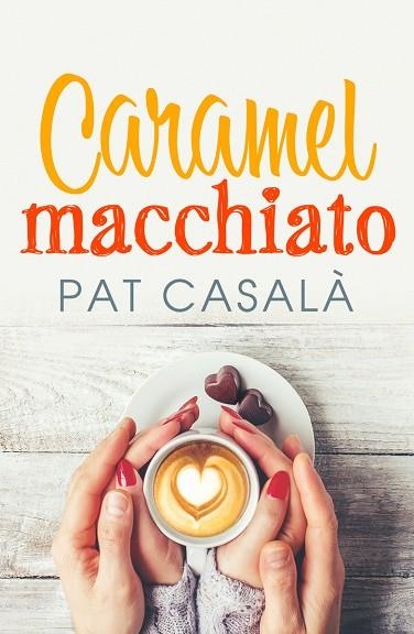 CARAMEL MACCHIATO | 9788418491115 | CASALÀ PAT | Llibreria La Gralla | Llibreria online de Granollers