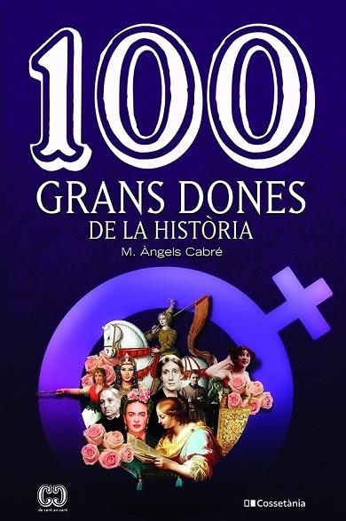 100 GRANS DONES DE LA HISTÒRIA | 9788413560298 | CABRÉ CASTELLS , MARIA ÀNGELS | Llibreria La Gralla | Llibreria online de Granollers