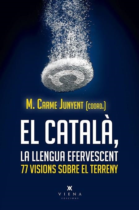 CATALÀ LA LLENGUA EFERVESCENT, EL | 9788417998806 | JUNYENT FIGUERAS, M. CARME/Y OTROS | Llibreria La Gralla | Librería online de Granollers