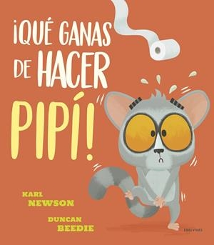 ¡QUÉ GANAS DE HACER PIPÍ! | 9788414030899 | NEWSON, KARL | Llibreria La Gralla | Librería online de Granollers