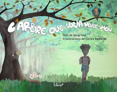 ARBRE QUE VOLIA VEURE MÓN, L' | 9788491363460 | VEA I REDONDO, SERGI | Llibreria La Gralla | Librería online de Granollers
