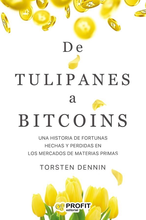 DE TULIPANES A BITCOINS | 9788418464270 | TORSTEN, DENNIN | Llibreria La Gralla | Librería online de Granollers