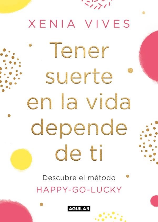 TENER SUERTE EN LA VIDA DEPENDE DE TI | 9788403521834 | VIVES, XENIA | Llibreria La Gralla | Librería online de Granollers
