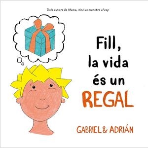FILL, LA VIDA ÉS UN REGAL | 9788418054006 | GABRIEL & ADRIÁN, | Llibreria La Gralla | Librería online de Granollers