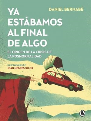 YA ESTÁBAMOS AL FINAL DE ALGO | 9788402423887 | BERNABÉ, DANIEL | Llibreria La Gralla | Librería online de Granollers