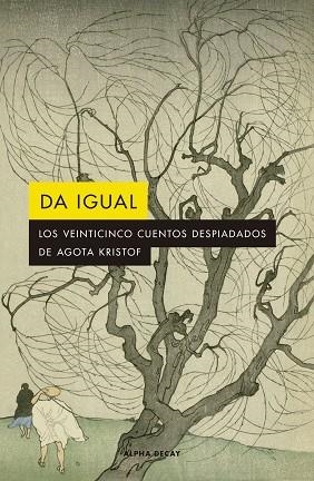 DA IGUAL | 9788412290141 | KRISTOF AGOTA | Llibreria La Gralla | Librería online de Granollers