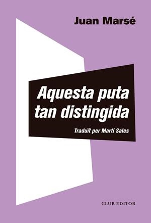 AQUESTA PUTA TAN DISTINGIDA | 9788473293013 | MARSÉ, JUAN | Llibreria La Gralla | Librería online de Granollers