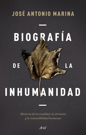 BIOGRAFÍA DE LA INHUMANIDAD | 9788434433304 | MARINA, JOSÉ ANTONIO | Llibreria La Gralla | Librería online de Granollers