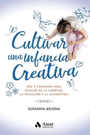 CULTIVAR UNA INFANCIA CREATIVA | 9788418114649 | ARJONA BORREGO, SUSANNA | Llibreria La Gralla | Librería online de Granollers