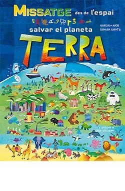MISSATGE DES DE L'ESPAI. SALVAR EL PLANETA TERRA | 9788417452681 | MACRI, GIANCARL; ZANOTTI, CAROLINA | Llibreria La Gralla | Librería online de Granollers