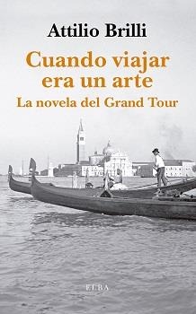 CUANDO VIAJAR ERA UN ARTE | 9788412200928 | BRILLI, ATTILIO  | Llibreria La Gralla | Llibreria online de Granollers