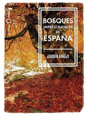 BOSQUES IMPRESCINDIBLES DE ESPAÑA | 9788408239529 | ARAÚJO, JOAQUÍN | Llibreria La Gralla | Librería online de Granollers