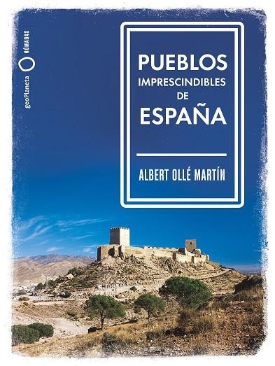 PUEBLOS IMPRESCINDIBLES DE ESPAÑA | 9788408239536 | OLLÉ, ALBERT | Llibreria La Gralla | Librería online de Granollers