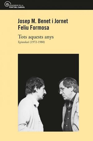 TOTS AQUESTS ANYS. EPISTOLARI 1972-1980 | 9788490349717 | BENET I JORNET, JOSEP M./FORMOSA, FELIU | Llibreria La Gralla | Librería online de Granollers