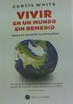 VIVIR EN UN MUNDO SIN REMEDIO | 9788416145843 | WHITE,CURTIS | Llibreria La Gralla | Llibreria online de Granollers