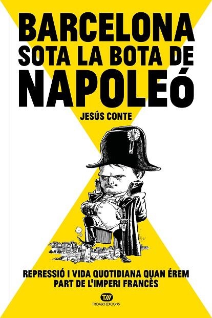 BARCELONA SOTA LA BOTA DE NAPOLEÓ | 9788413478234 | CONTE BARRERA, JESÚS | Llibreria La Gralla | Librería online de Granollers