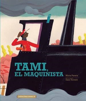 TAMI, EL MAQUINISTA | 9788412080766 | PARERA NÚRIA | Llibreria La Gralla | Librería online de Granollers