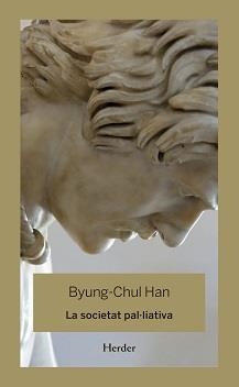 SOCIETAT PAL-LIATIVA, LA | 9788425446344 | HAN, BYUNG-CHUL | Llibreria La Gralla | Llibreria online de Granollers