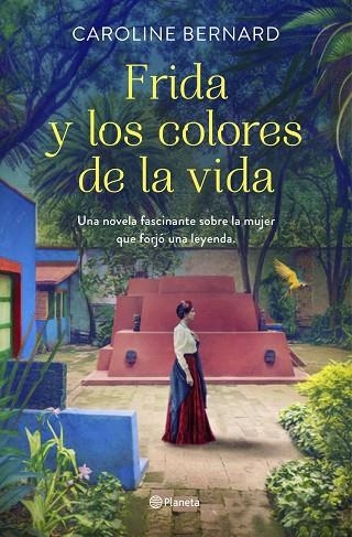 FRIDA Y LOS COLORES DE LA VIDA | 9788408241249 | BERNARD, CAROLINE | Llibreria La Gralla | Librería online de Granollers