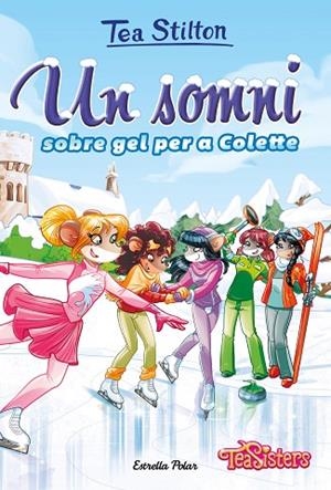 UN SOMNI SOBRE GEL PER A COLETTE | 9788418444043 | STILTON, TEA | Llibreria La Gralla | Librería online de Granollers