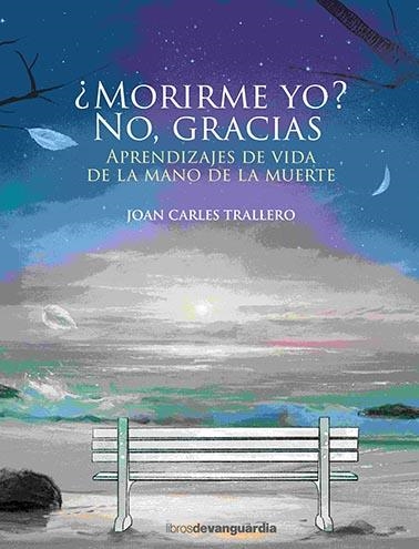 ¿MORIRME YO? NO, GRACIAS | 9788416372898 | TRALLERO, JOAN CARLES | Llibreria La Gralla | Llibreria online de Granollers