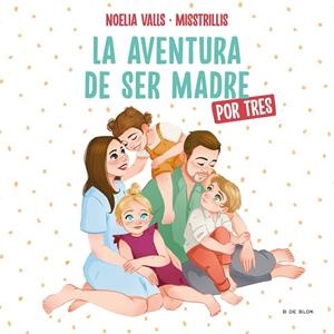 MISSTRILLIS. LA AVENTURA DE SER MADRE (POR TRES) | 9788417921972 | VALLS (@MISSTRILLIS), NOELIA | Llibreria La Gralla | Librería online de Granollers