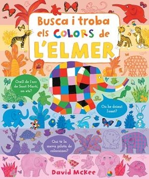 BUSCA I TROBA ELS COLORS DE L'ELMER (ELMER. PEQUEÑAS MANITAS) | 9788448857349 | MCKEE, DAVID | Llibreria La Gralla | Llibreria online de Granollers