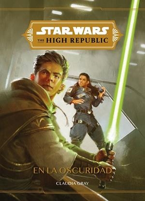 STAR WARS. THE HIGH REPUBLIC. EN LA OSCURIDAD | 9788408240495 | STAR WARS | Llibreria La Gralla | Librería online de Granollers