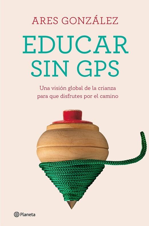 EDUCAR SIN GPS | 9788408240693 | GONZÁLEZ, ARES | Llibreria La Gralla | Llibreria online de Granollers