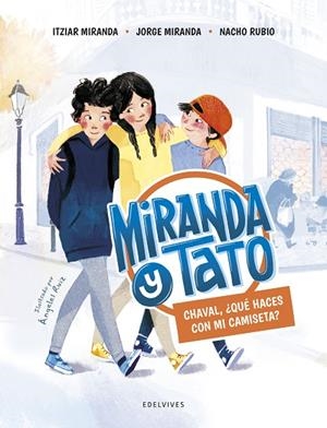 CHAVAL, ¿QUÉ HACES CON MI CAMISETA? | 9788414031902 | MIRANDA, ITZIAR; MIRANDA, JORGE; RUBIO, NACHO | Llibreria La Gralla | Librería online de Granollers