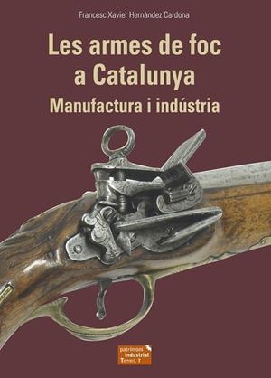 ARMES DE FOC A CATALUNYA, LES | 9788423208678 | HERNÀNDEZ CARDONA, FRANCESC XAVIER | Llibreria La Gralla | Llibreria online de Granollers