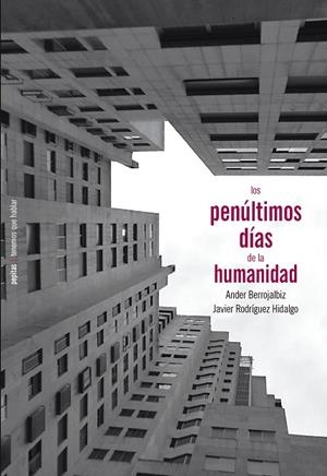 LOS PENÚLTIMOS DÍAS DE LA HUMANIDAD | 9788417386900 | RODRÍGUEZ HIDALGO, JAVIER/BERROJALBIZ, ANDER | Llibreria La Gralla | Llibreria online de Granollers