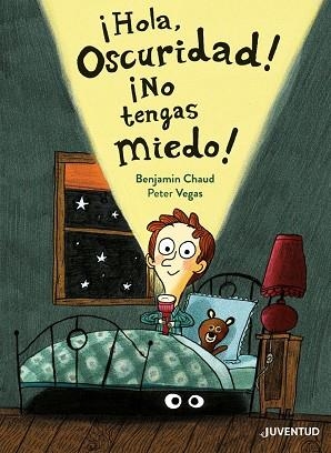 ¡HOLA OSCURIDAD! ¡NO TENGAS MIEDO! | 9788426147158 | VEGAS, PETER | Llibreria La Gralla | Librería online de Granollers