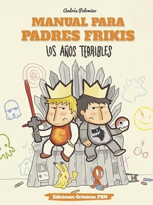 MANUAL PARA PADRES FRIKIS: LOS AÑOS TERRIBLES | 9788461798384 | PALOMINO ROBLES, ANDRÉS | Llibreria La Gralla | Llibreria online de Granollers