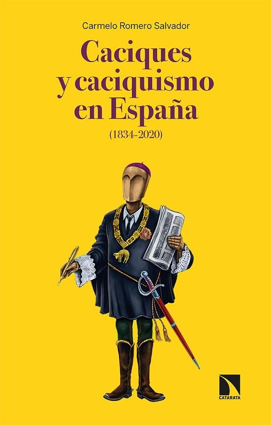 CACIQUES Y CACIQUISMO EN ESPAÑA (1834-2020) | 9788413522128 | ROMERO SALVADOR, CARMELO | Llibreria La Gralla | Librería online de Granollers