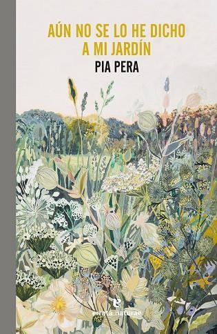 AÚN NO SE LO HE DICHO A MI JARDÍN | 9788417800741 | PERA, PIA | Llibreria La Gralla | Librería online de Granollers