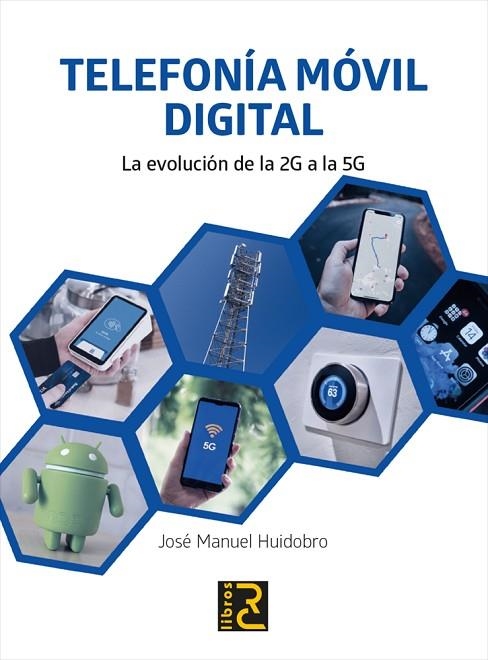 TELEFONÍA MÓVIL DIGITAL. LA EVOLUCIÓN DE LA 2G A LA 5G | 9788412106992 | HUIDOBRO MOYA, JOSÉ MANUEL | Llibreria La Gralla | Llibreria online de Granollers