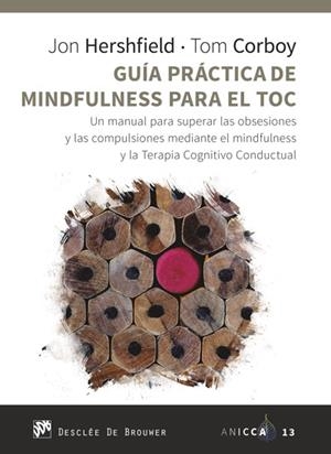 GUÍA PRÁCTICA DE MINDFULNESS PARA EL TOC. UN MANUAL PARA SUPERAR LAS OBSESIONES | 9788433031105 | HERSHFIELD, JON/CORBOY, TOM | Llibreria La Gralla | Llibreria online de Granollers