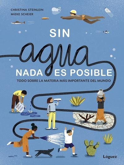 SIN AGUA, NADA ES POSIBLE | 9788412158366 | STEINLEIN, CHRISTINA | Llibreria La Gralla | Librería online de Granollers