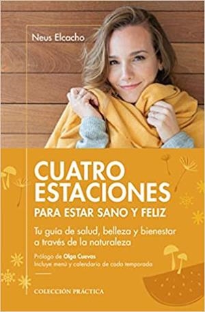 CUATRO ESTACIONES PARA ESTAR SANO Y FELIZ | 9788417432904 | ELCACHO, NEUS | Llibreria La Gralla | Librería online de Granollers