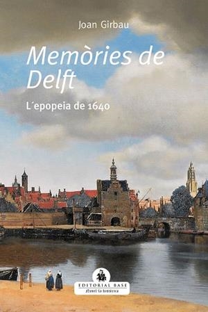 MEMÒRIES DE DELFT. L'EPOPEIA DE 1640 | 9788418434495 | GIRBAUI BADÓ, JOAN | Llibreria La Gralla | Librería online de Granollers